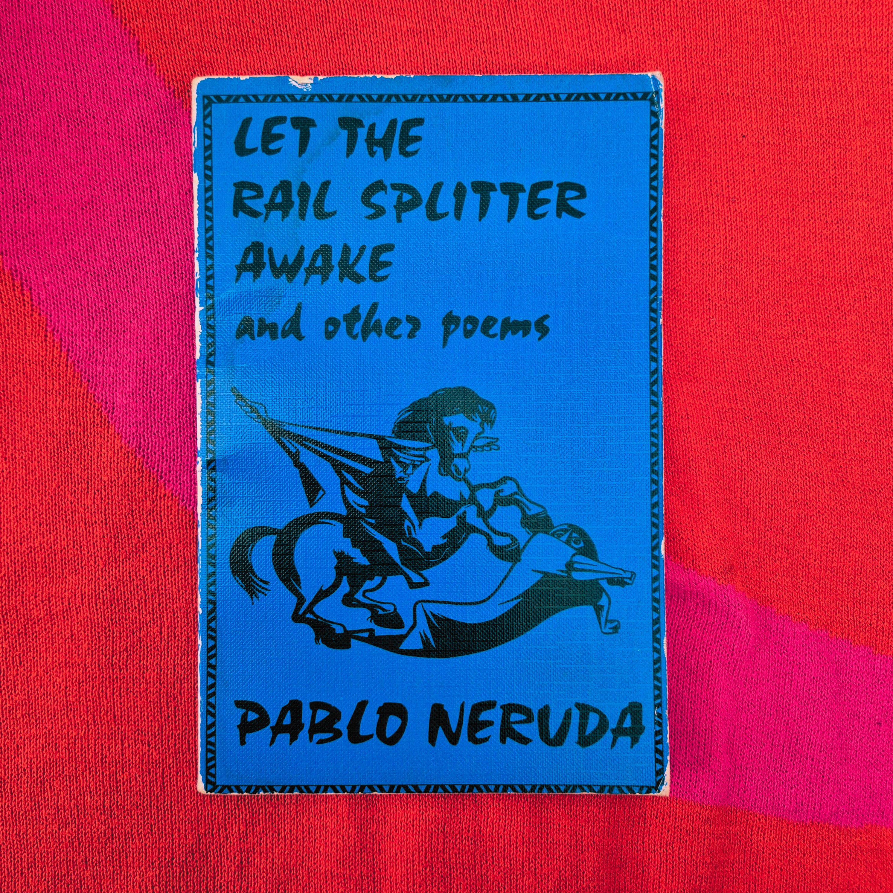 'Let the Rail Splitter Awake' by Pablo Neruda