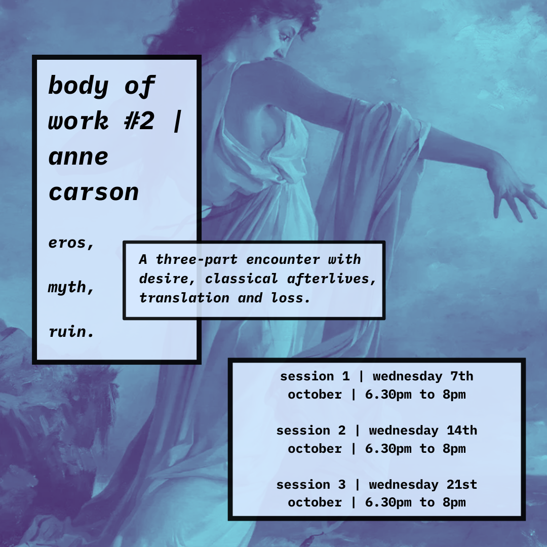 body of work #2 | anne carson: eros, myth, ruin
