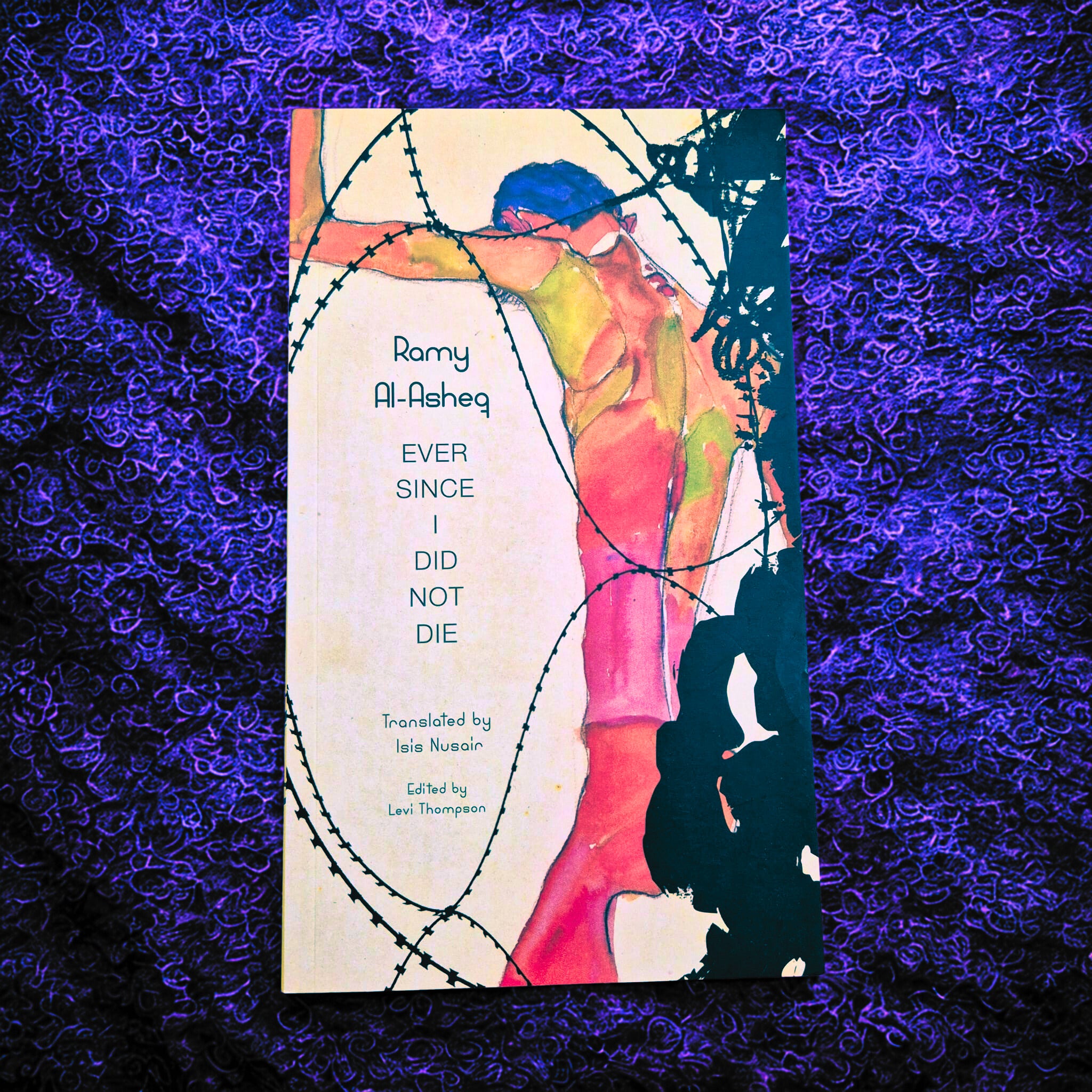 'Ever Since I Did Not Die' by Ramy Al-Asheq