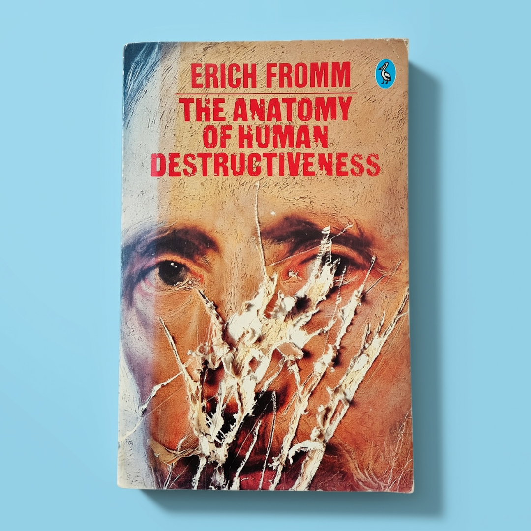 ‘The Anatomy of Human Destructiveness’ by Erich Fromm