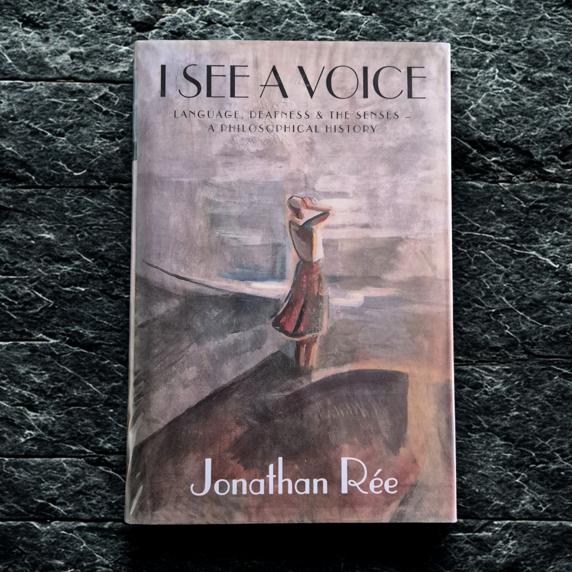 'I See a Voice: Language, Deafness and the Senses: A Philosophical History' by Jonathan Rée