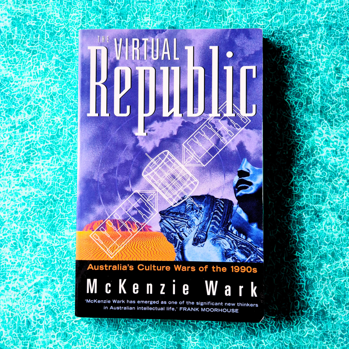 'The Virtual Republic: Australia’s Culture Wars of the 1990s' by McKenzie Wark