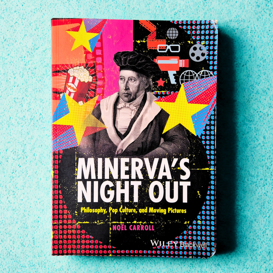'Minerva's Night Out: Philosophy, Pop Culture and Moving Pictures' by Noël Carroll