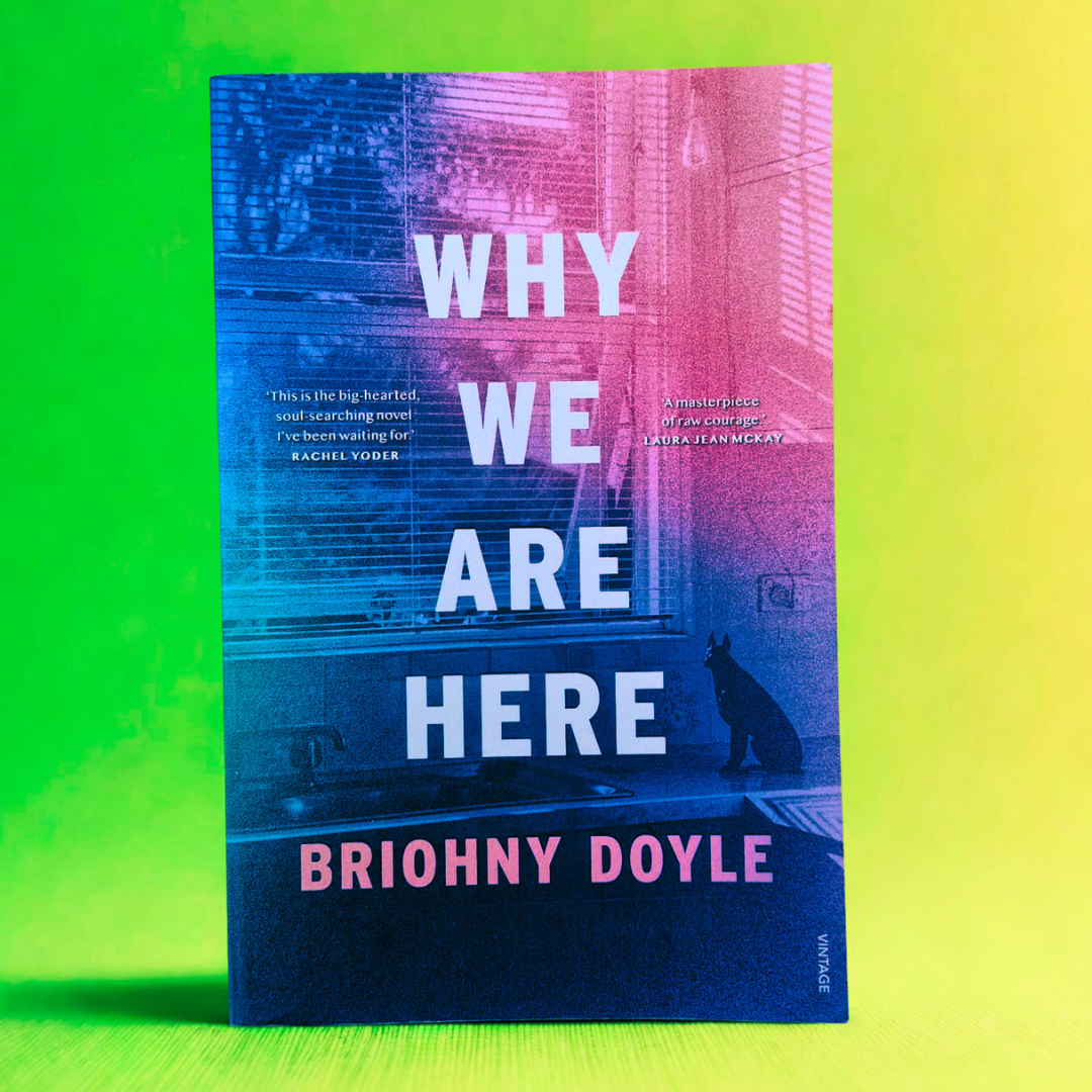 'Why We Are Here' by Briohny Doyle