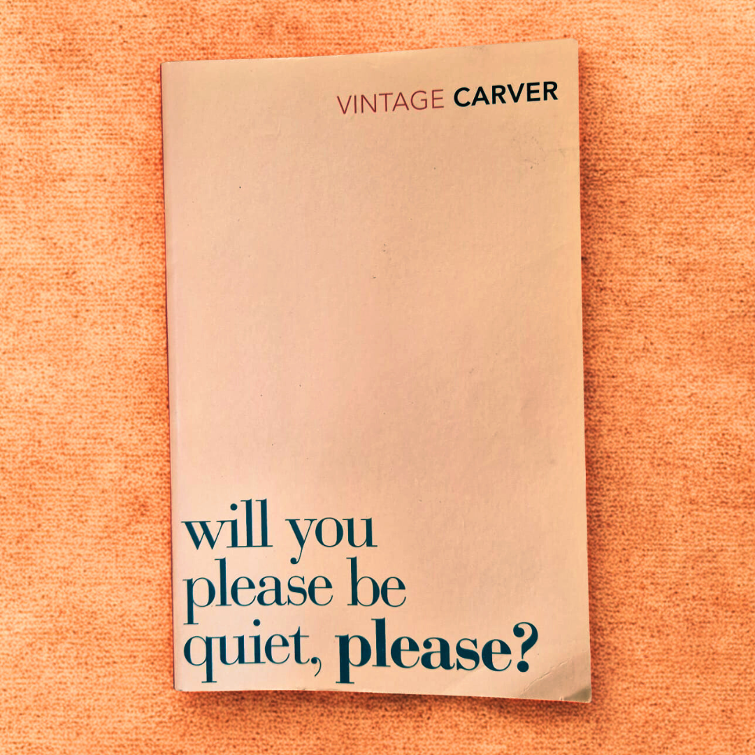 'Will You Please Be Quiet, Please?' by Raymond Carver