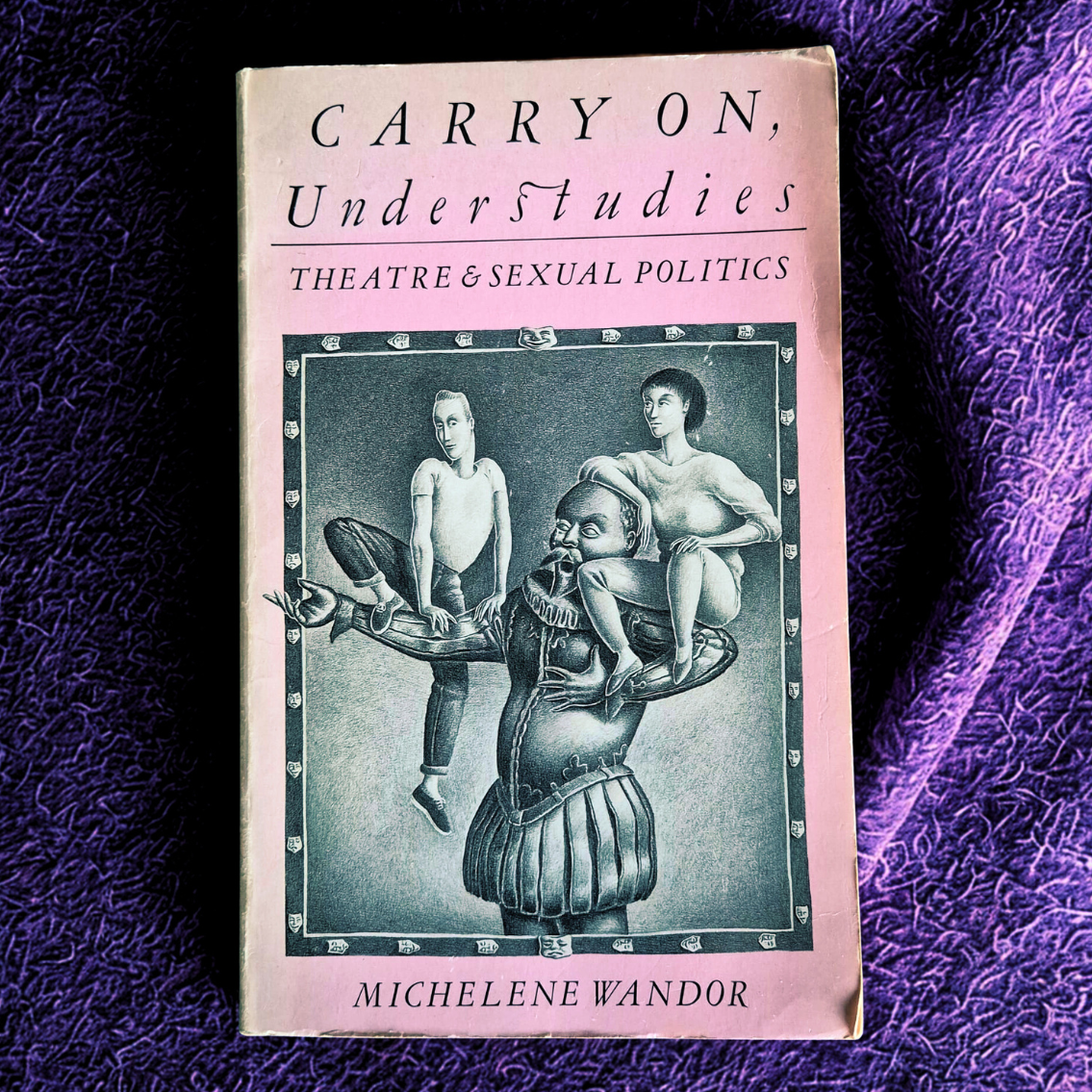 'Carry On Understudies: Theatre & Sexual Politics' by Michelene Wandor