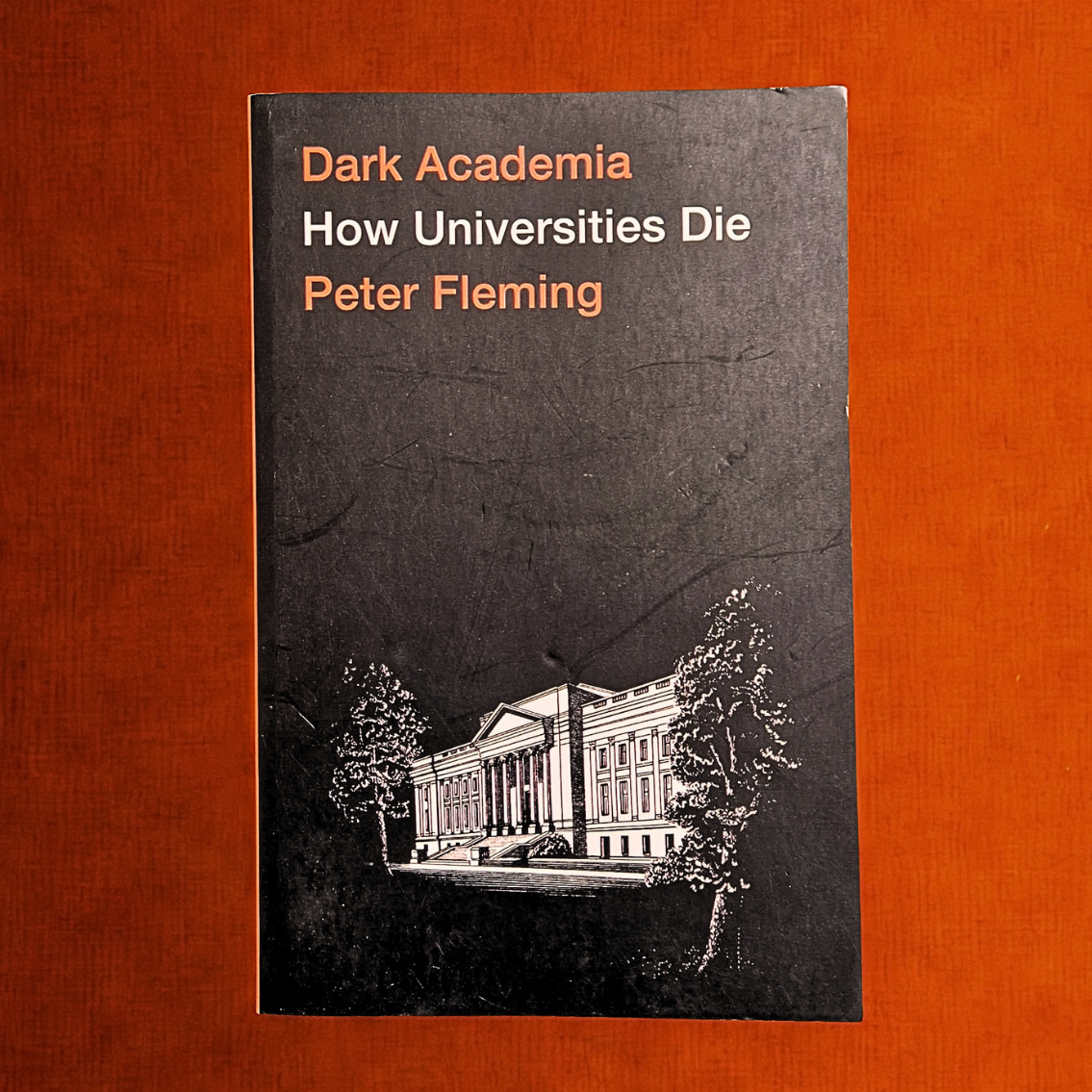 'Dark Academia. How Universities Die' by Peter Fleming