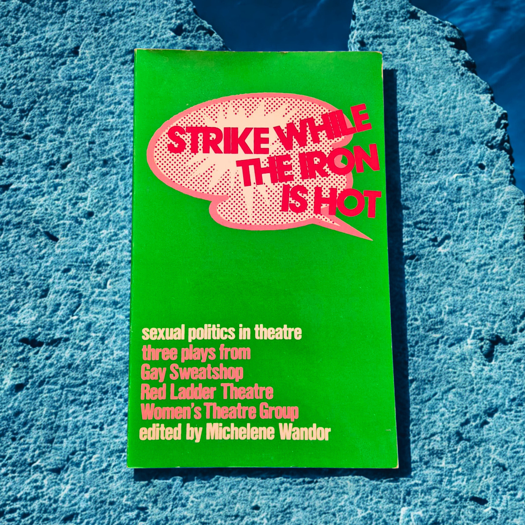 'Strike While the Iron is Hot' edited by Michelene Wandor