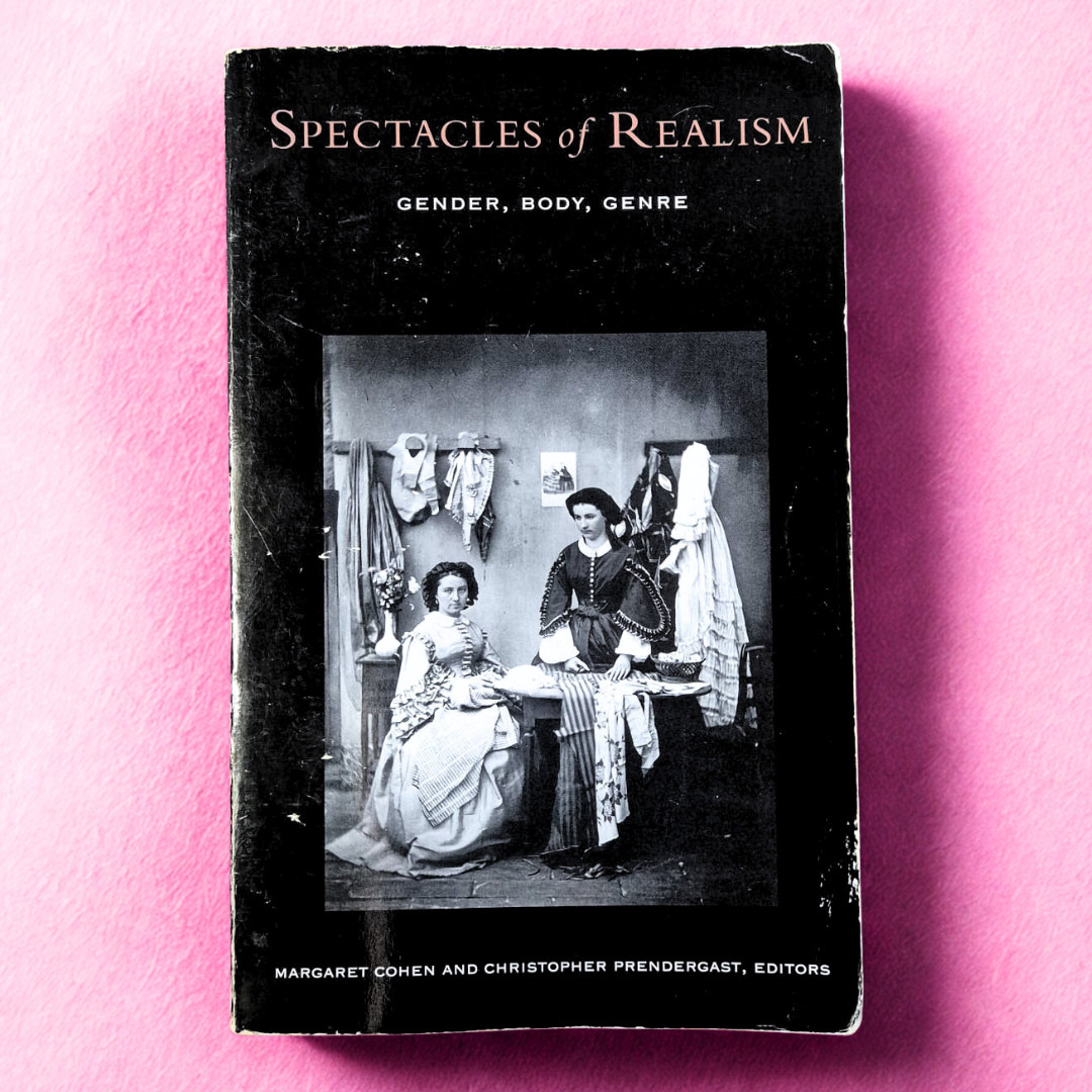 'Spectacles of Realism: Gender, Body, Genre' edited by Margaret Cohen and Christoper Prendergast