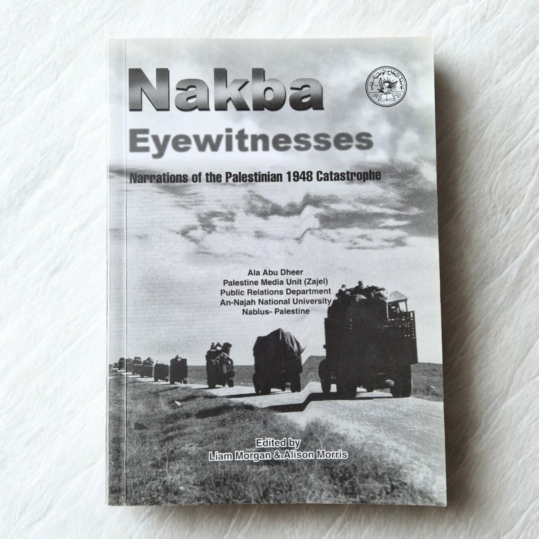 'Nakba Eyewitnesses: Narrations of the Palestinian 1948 Catastrophe' by Ala Abu Dheer, edited by Liam Morgan and Alison Morris
