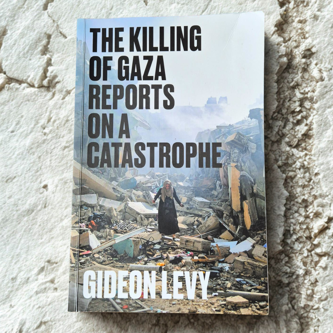 'The Killing of Gaza: Reports on a Catastrophe' by Gideon Levy