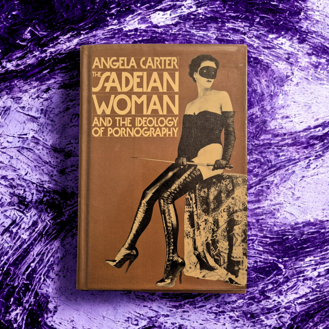 'The Sadeian Woman and the Ideology of Pornography' by Angela Carter