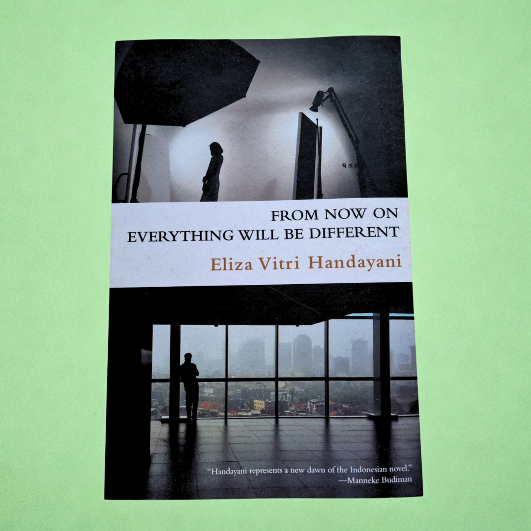 'From Now On Everything Will Be Different' by Eliza Vitri Handayani