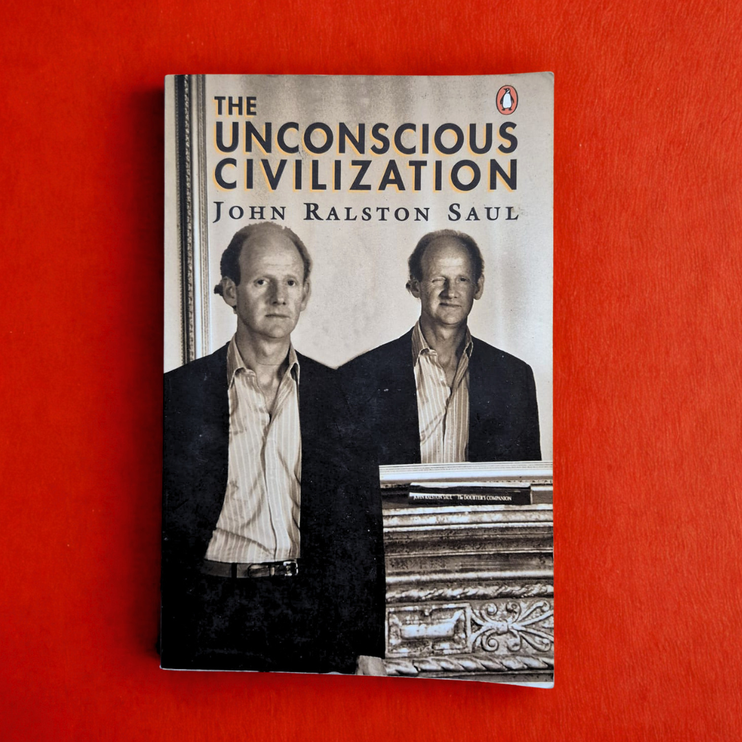 'The Unconscious Civilization' by John Ralston Saul