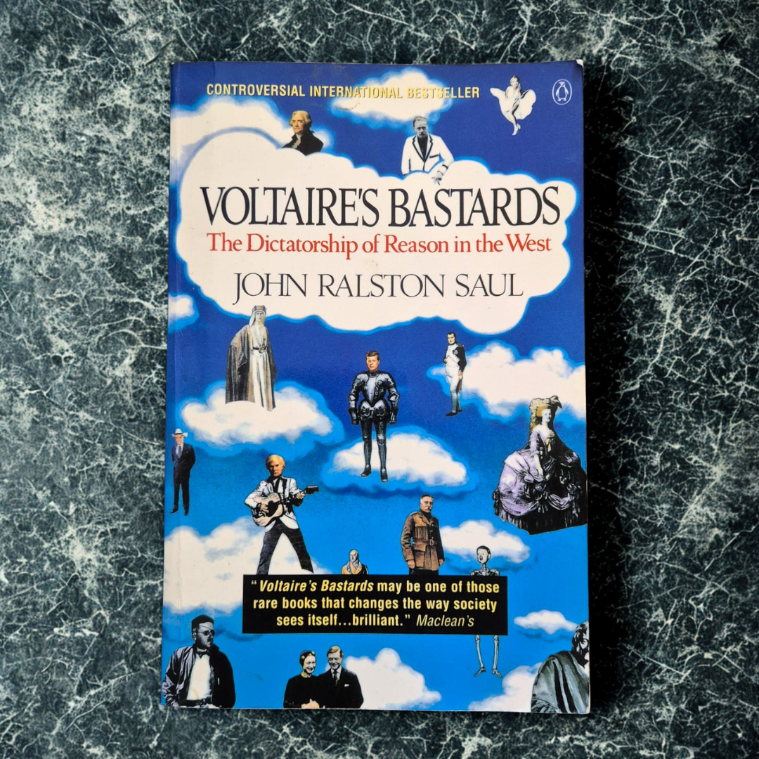 'Voltaire’s Bastards: The Dictatorship of Reason in the West' by John Ralston Saul