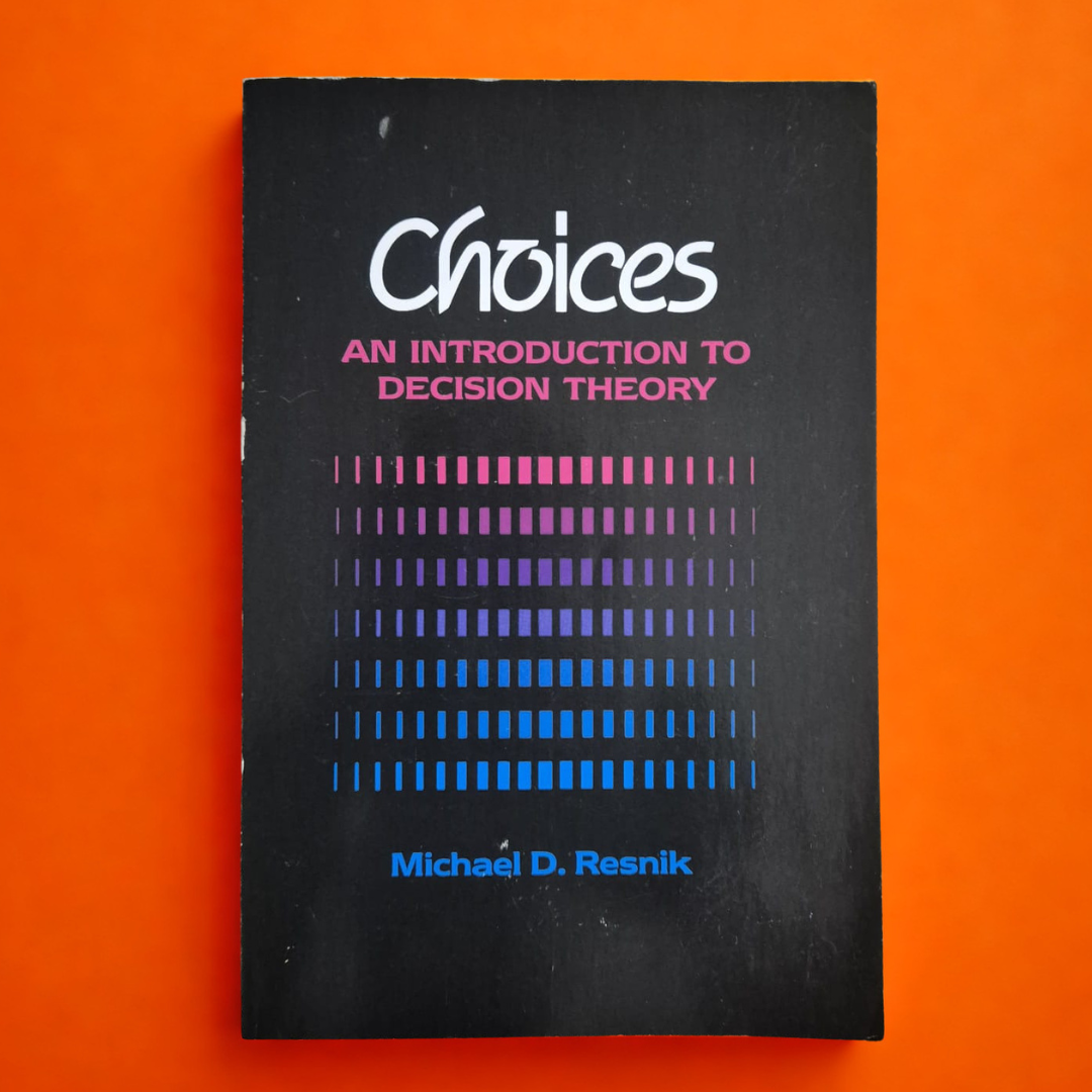 'Choices: An Introduction to Decision Theory' by Michael D. Resnik
