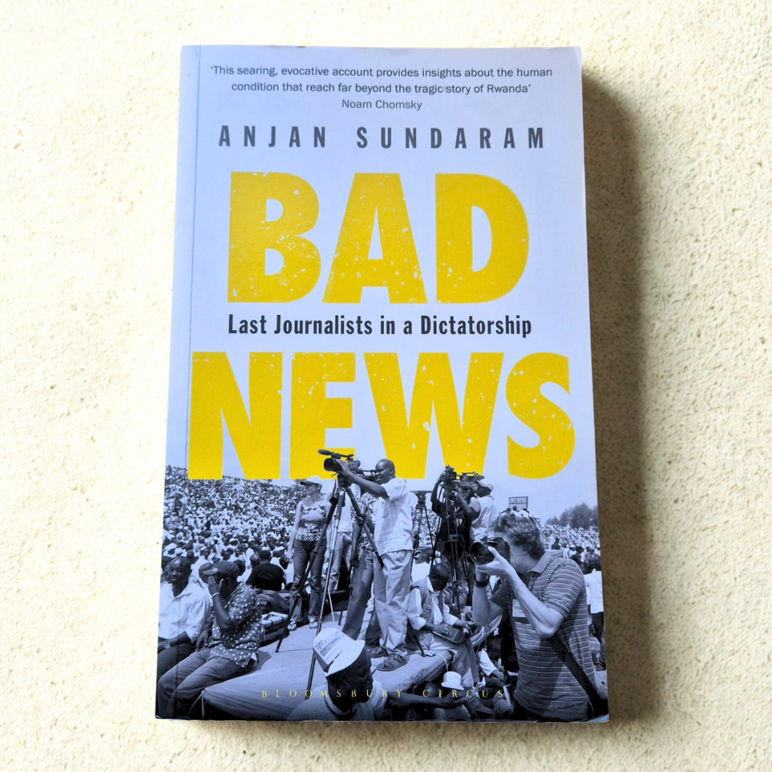 'Bad News: Last Journalists in a Dictatorship' by Anjan Sundaram