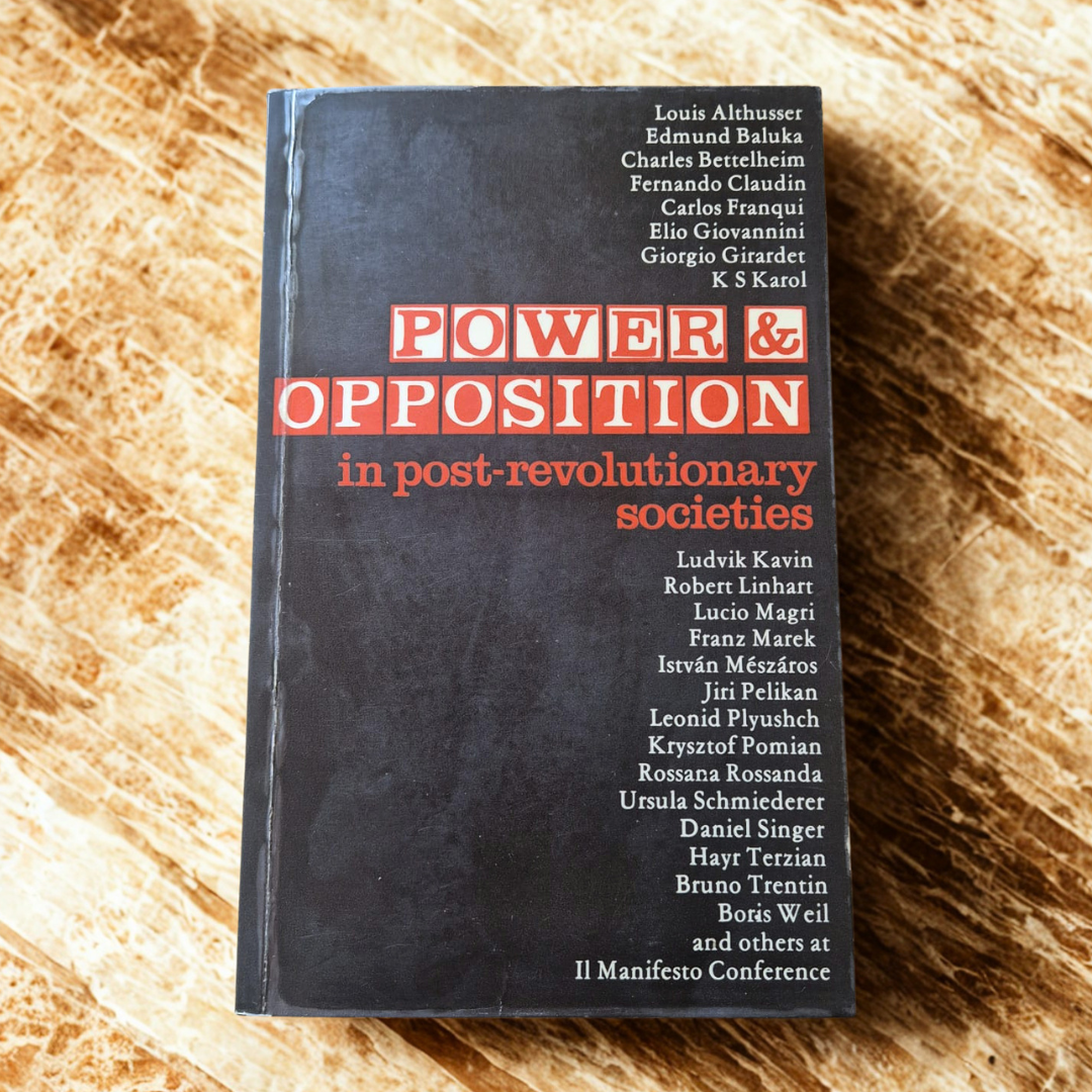 'Power & Opposition in Post-Revolutionary Societies' edited by Il Manifesto Conference