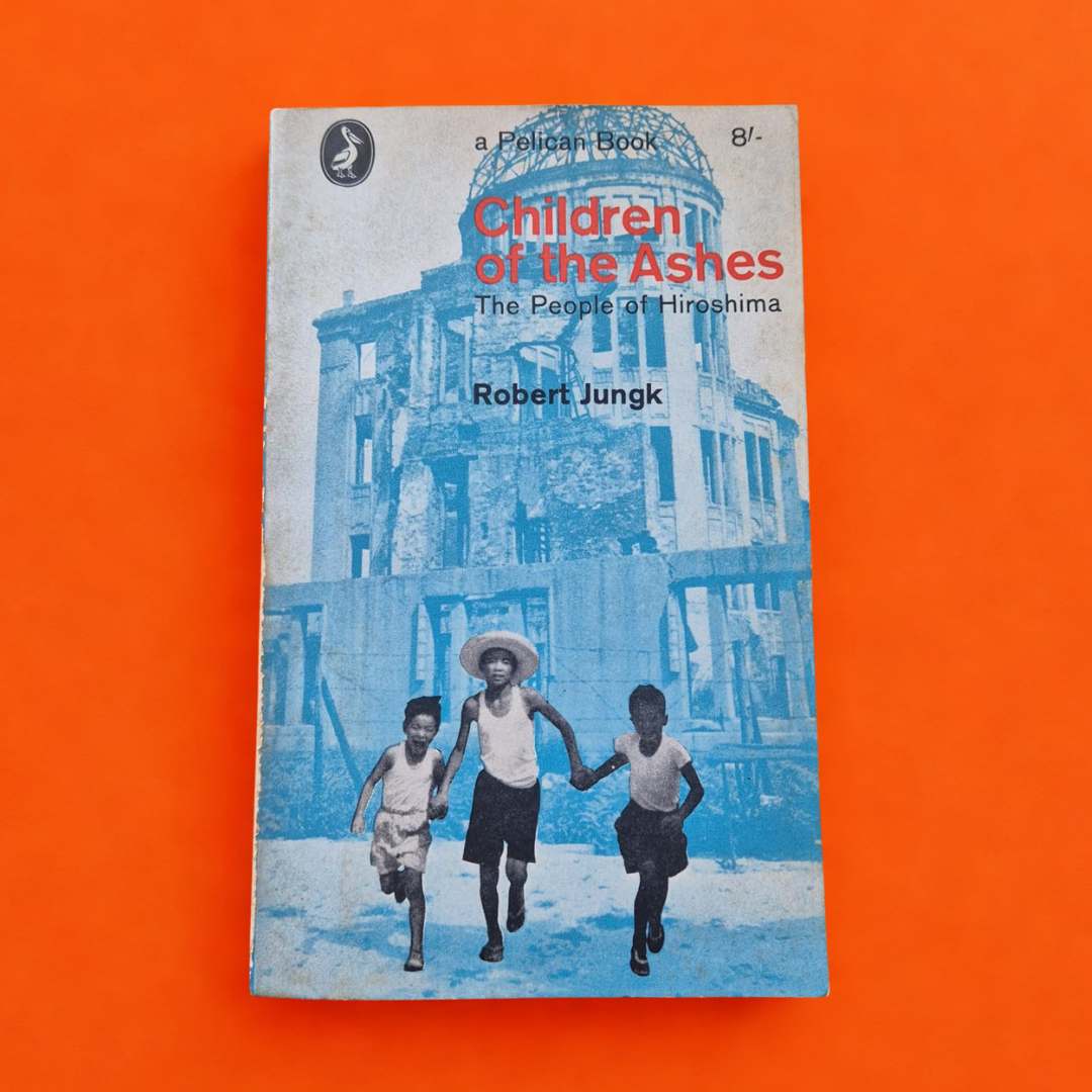 'Children of the Ashes: The People of Hiroshima' by Robert Jungk
