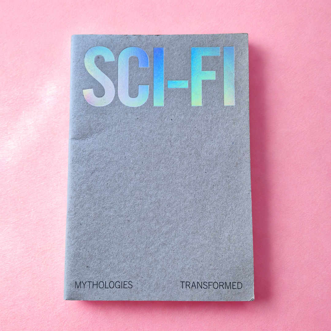 'SCI-FI: Mythologies Transformed' edited by the Science Gallery Melbourne & ArtScience Museum