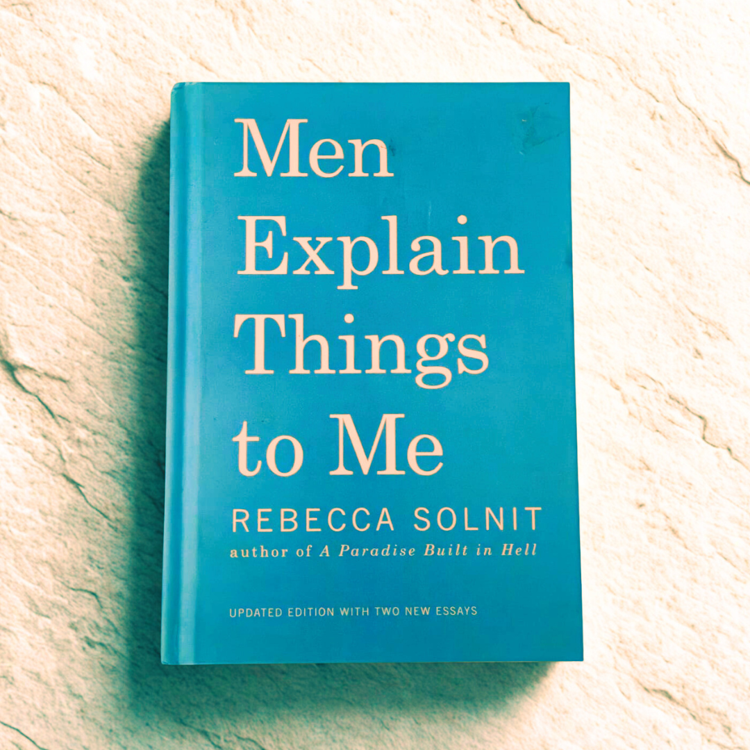 'Men Explain Things To Me' by Rebecca Solnit
