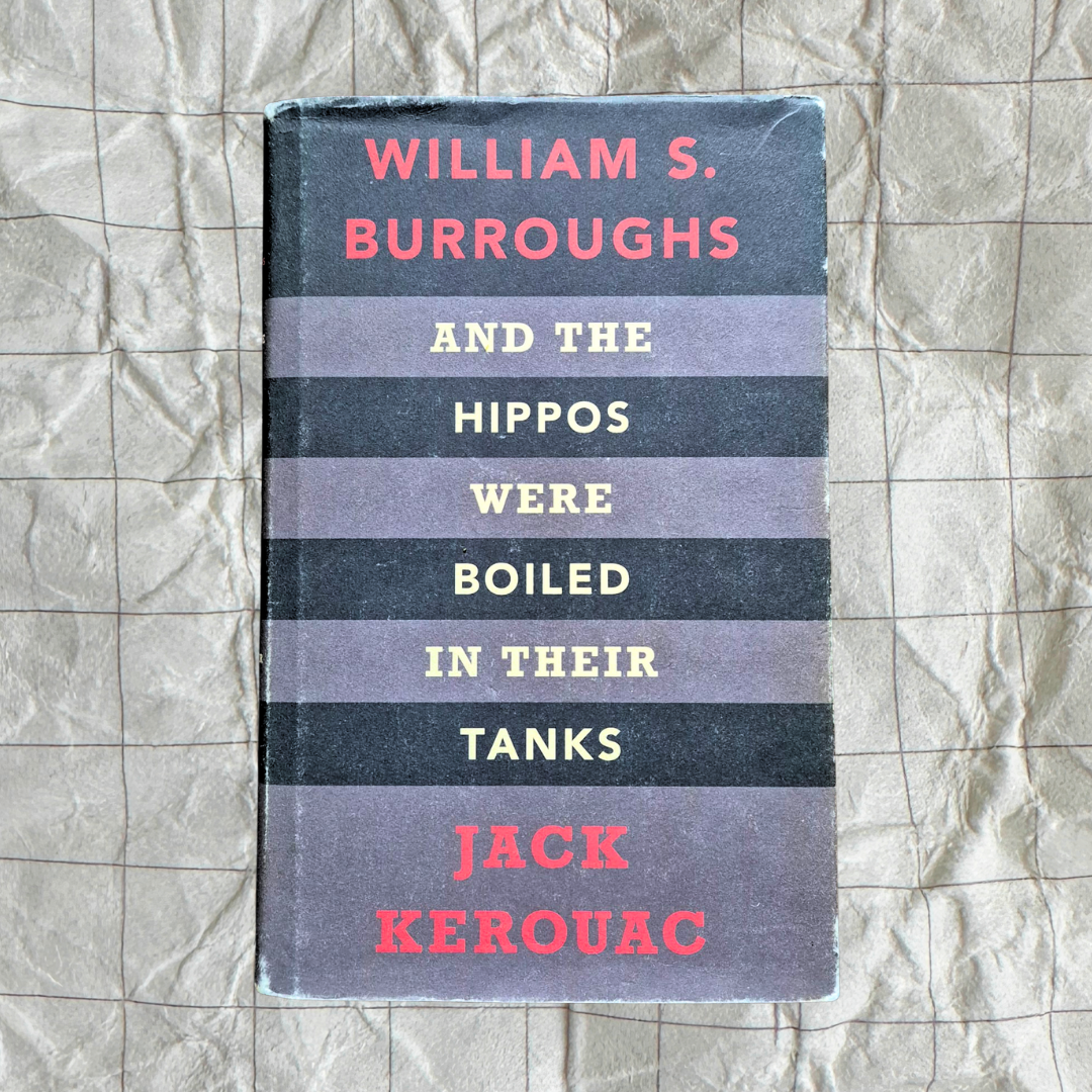 'And the Hippos Were Boiled in their Tanks' by William S. Burroughs & Jack Keroauc