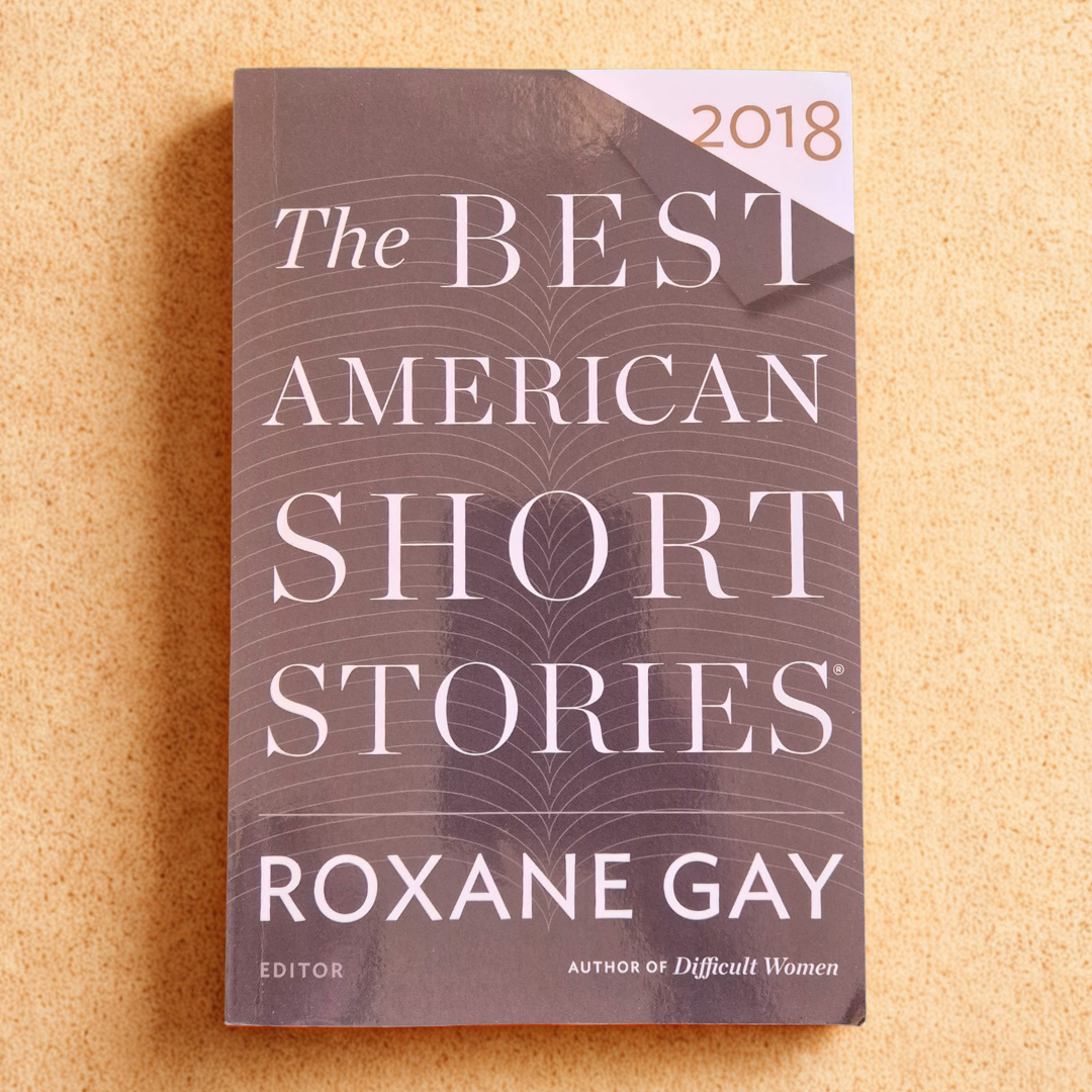 'The Best American Short Stories 2018' edited by Roxanne Gay