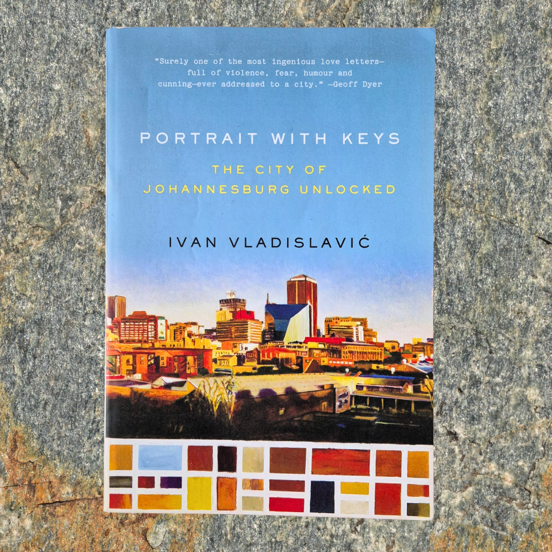 'Portrait with Keys: The City of Johannesburg Unlocked' by Ivan Vladislavić