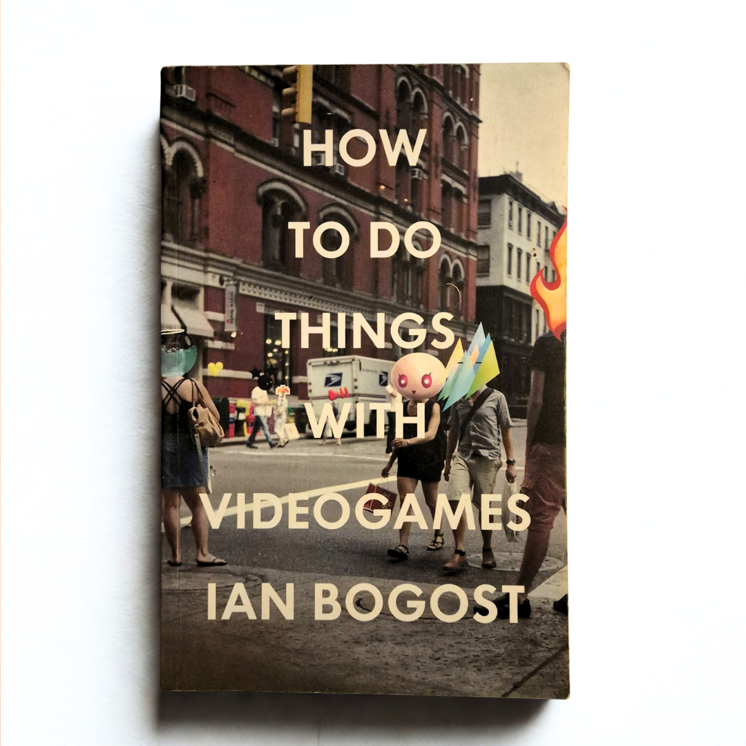 'How to do Things with Video Games' by Ian Bogost