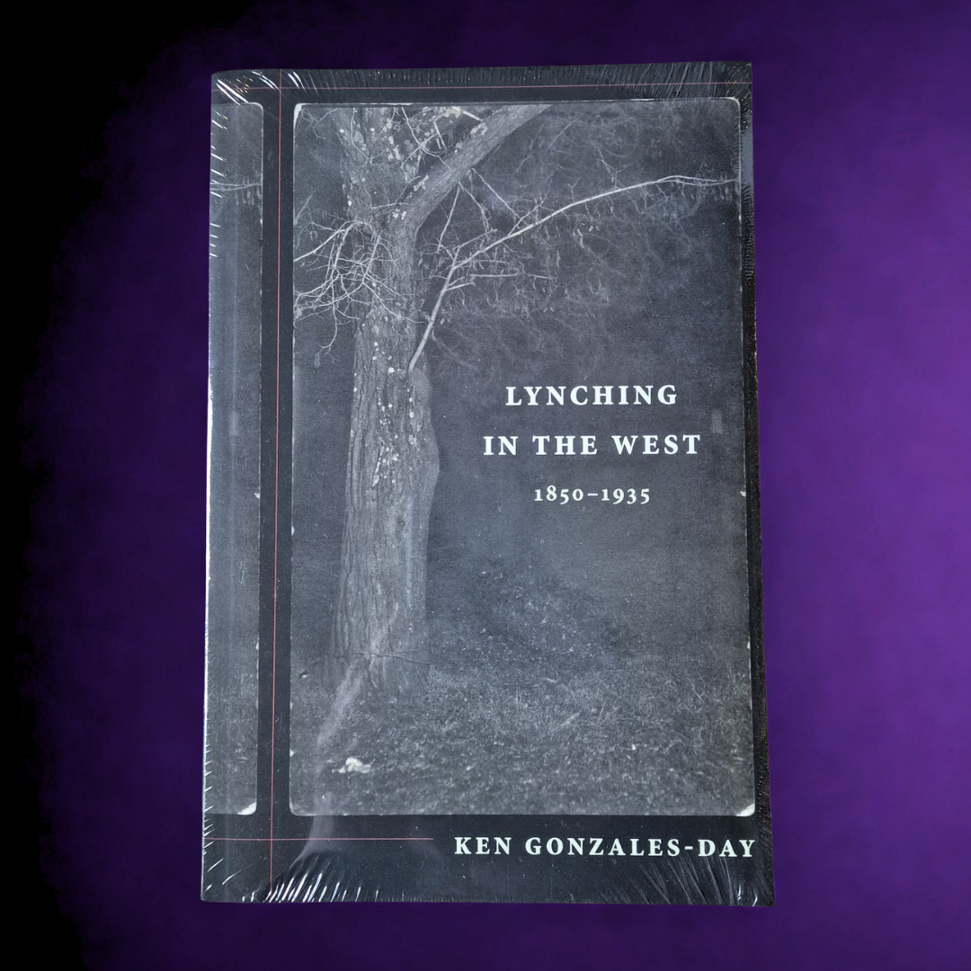 'Lynching in the West: 1850–1935' by Ken Gonzales-Day