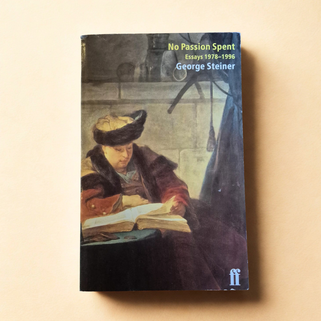 'No Passion Spent: Essays 1978 to 1996' by George Steiner