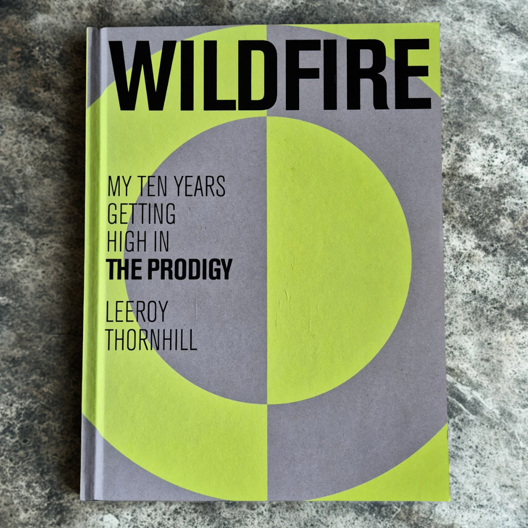 'Wildfire: My 10 Years Getting High In The Prodigy' by Leeroy Thornhill