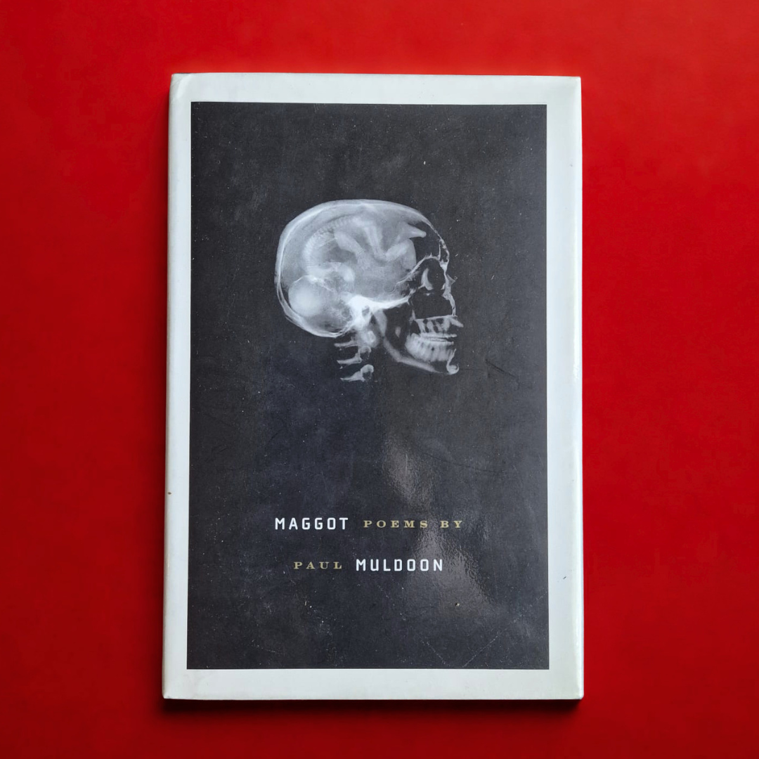 'Maggot' by Paul Muldoon