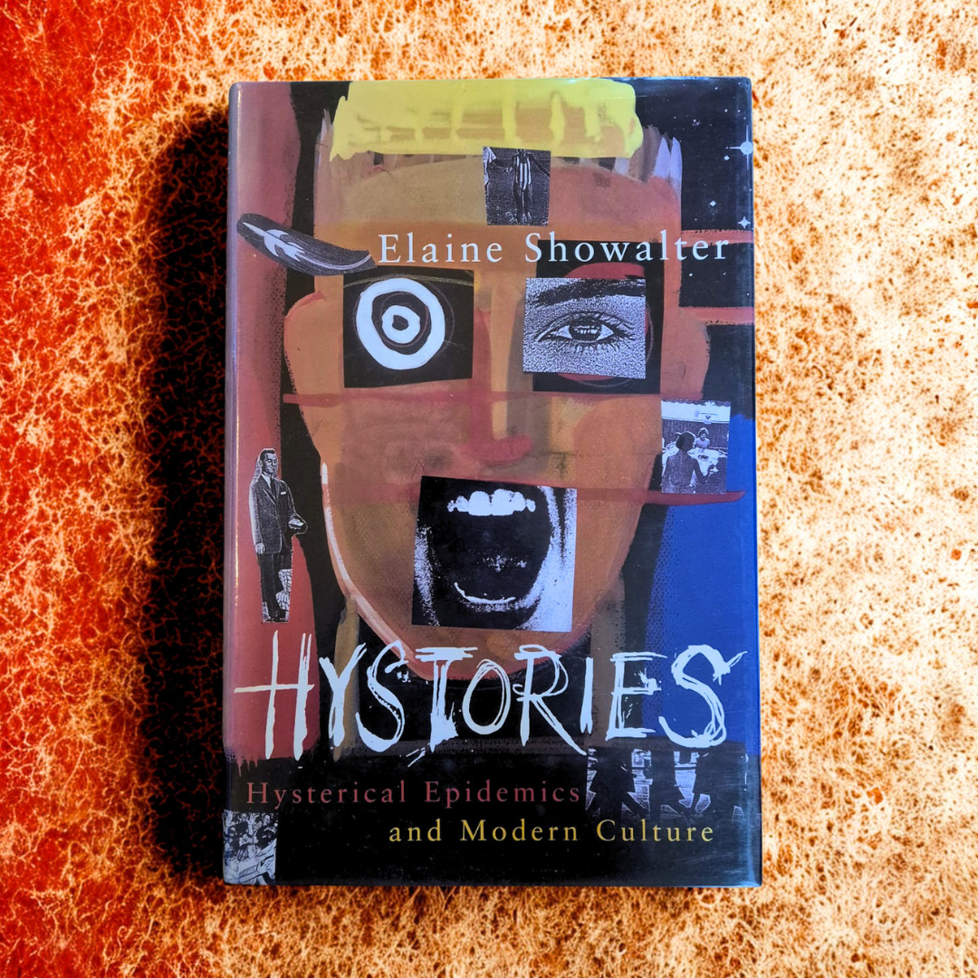 'Hystories: Hysterical Epidemics and Modern Media' by Elaine Showalter