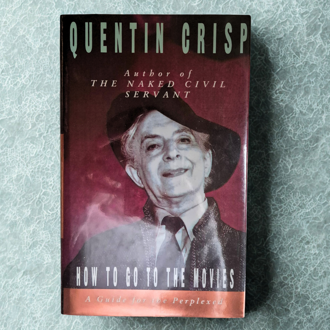 'How to Go to the Movies: A Guide for the Perplexed' by Quentin Crisp