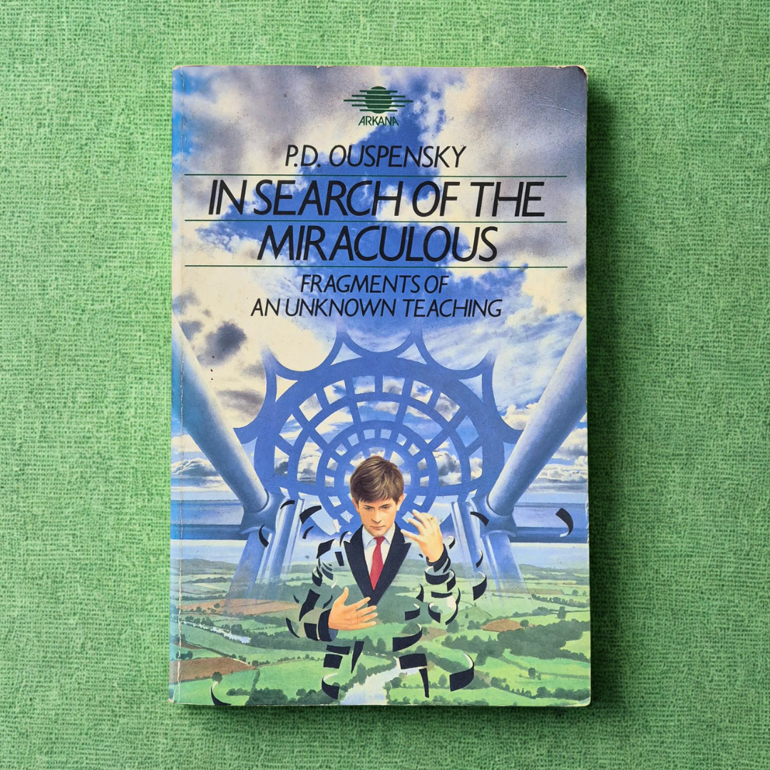'In Search of the Miraculous: Fragments of an Unknown Teaching' by P. D. Ouspensky