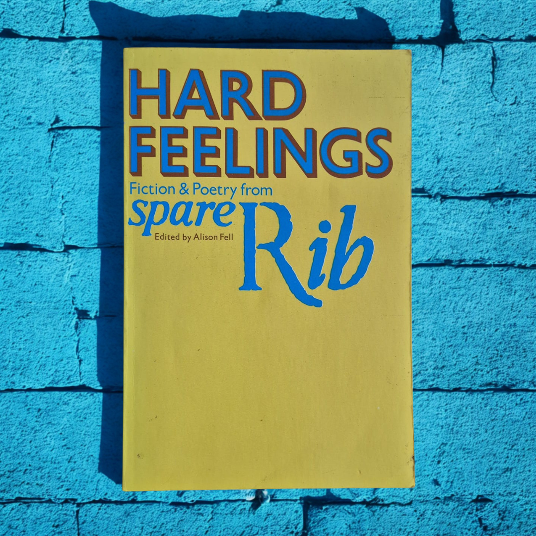 'Hard Feelings: Fiction & Poetry from Spare Rib' edited by Alison Fell