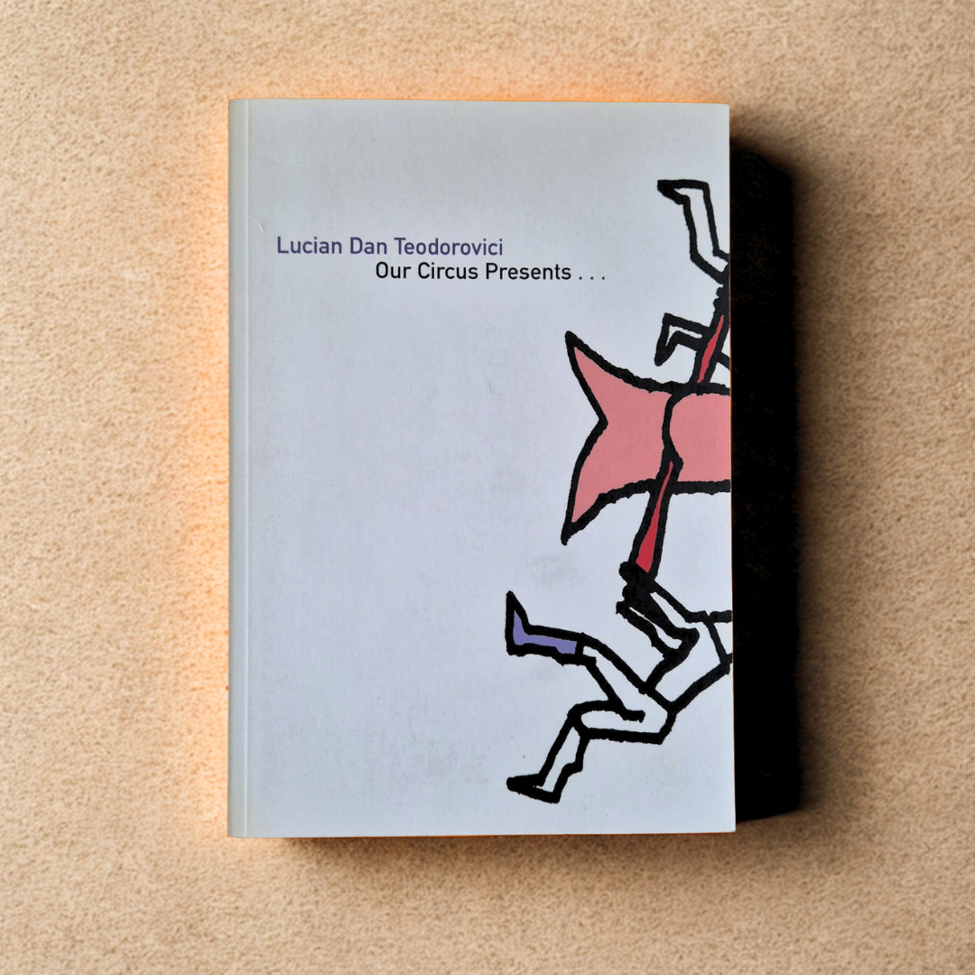 'Our Circus Presents...' by Lucian Dan Teodorovici, translated by Alistair Ian Blyth