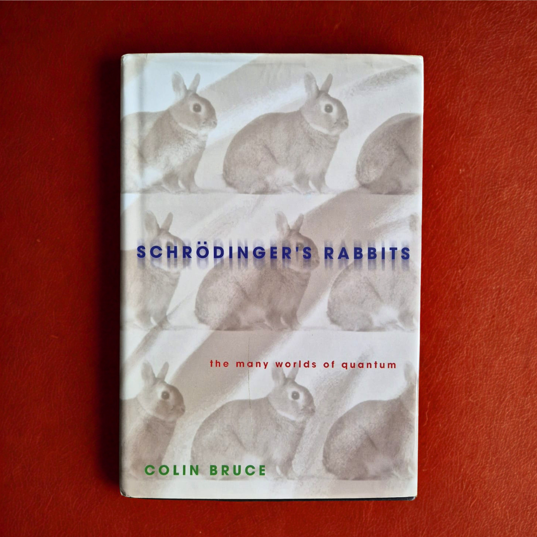 'Schrödinger's Rabbits: The Many Worlds of Quantum' by Colin Bruce