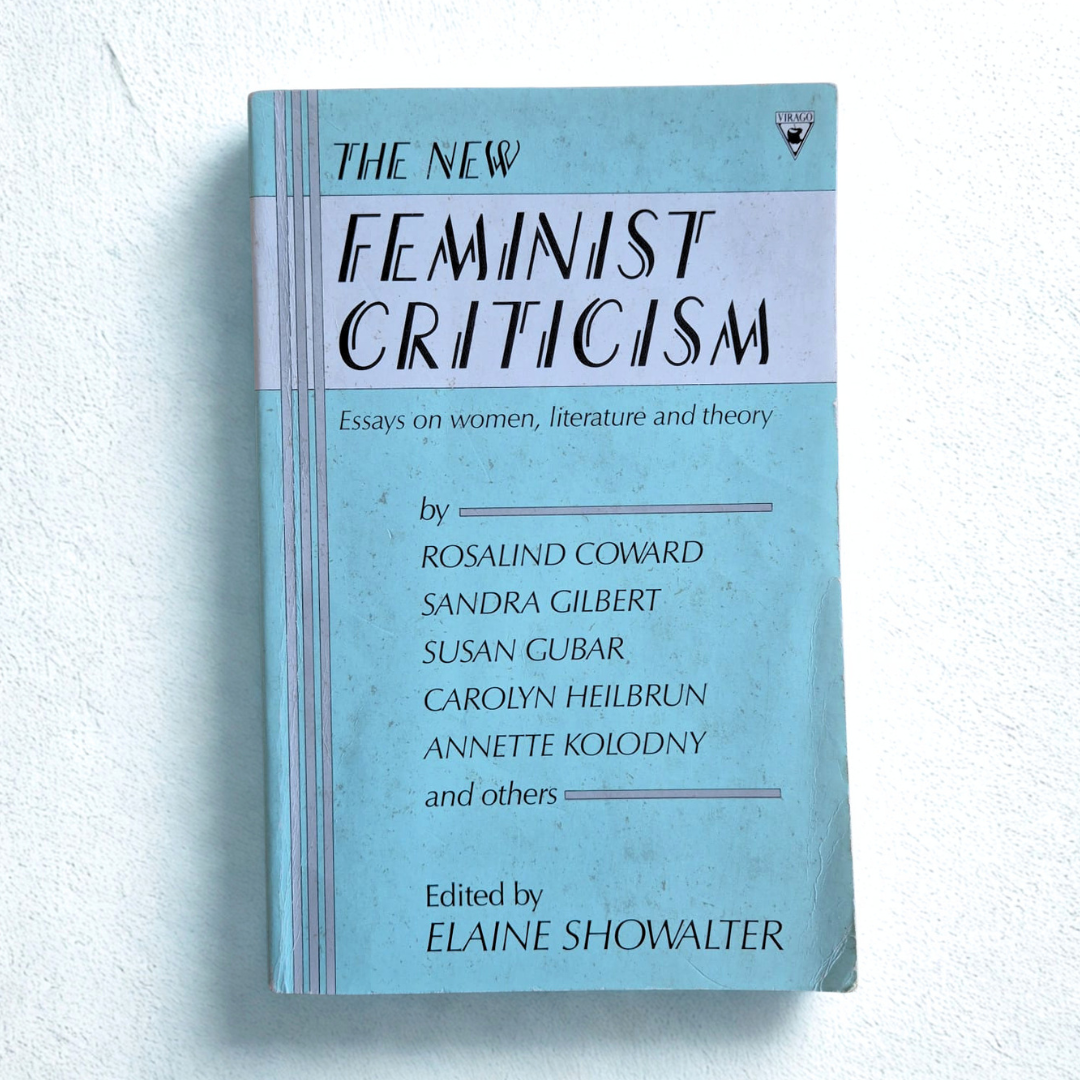 'The New Feminist Criticism: Essays on Women, Literature and Theory' edited by Elaine Showalter