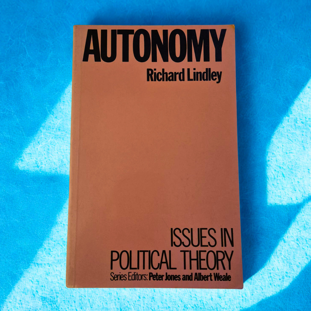 'Autonomy: Issues in Political Theory' by Richard Lindley