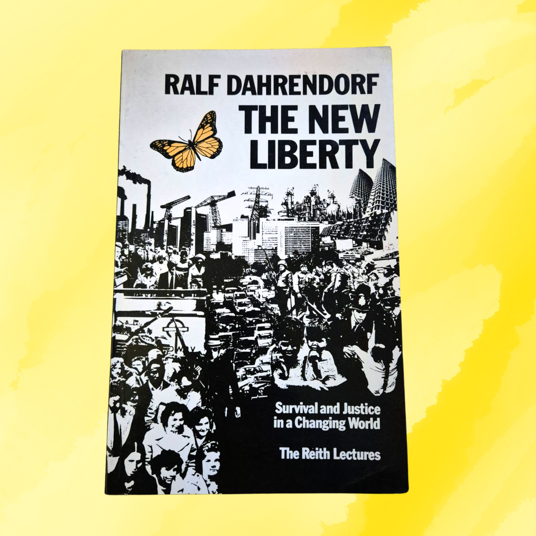 'The New Liberty: Survival and Justice in a Changing World' by Ralf Dahrendorf