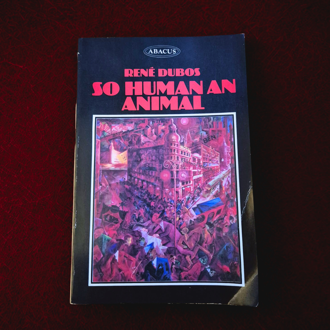'So Human an Animal' by René Dubos