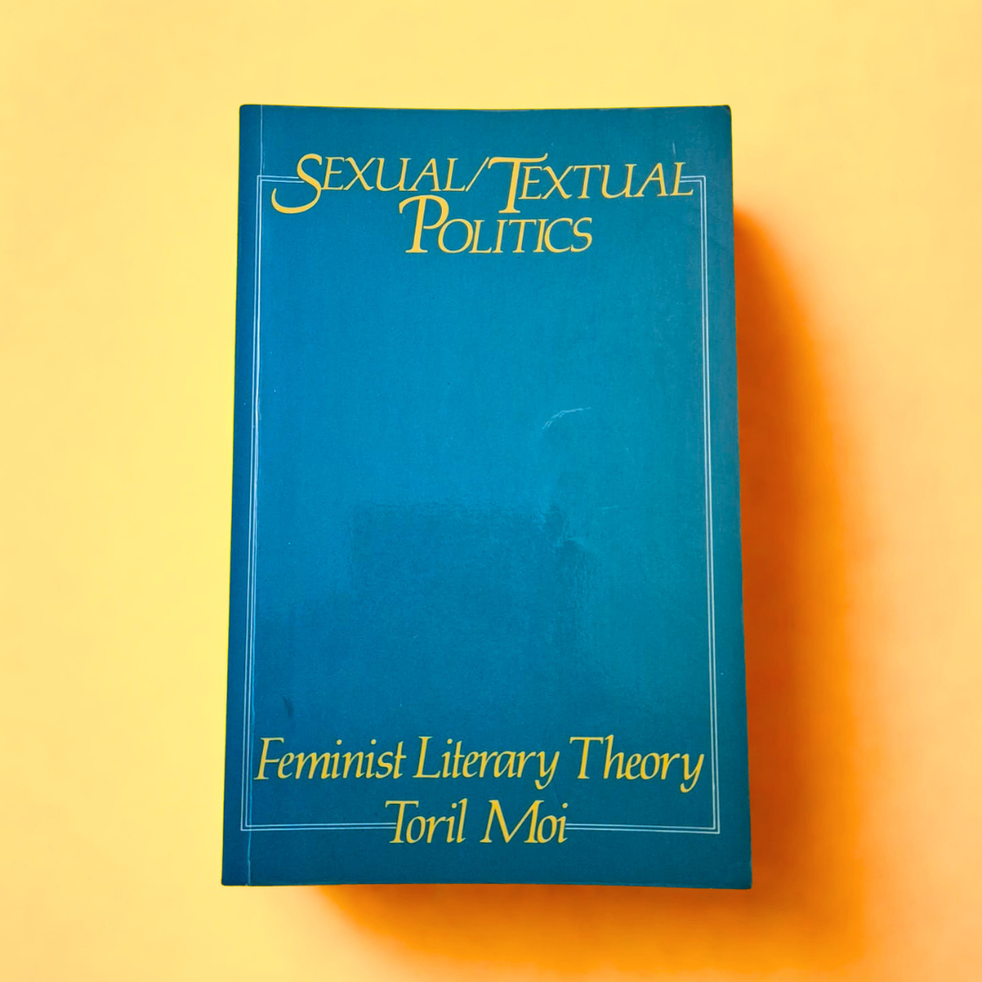 'Sexual/Textual Politics: Feminist Literary Theory' by Toril Moi