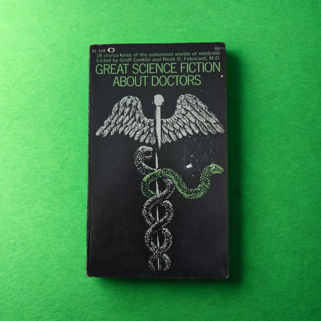 'Great Science Fiction About Doctors' edited by Groff Conklin and Noah D. Fabricant, M.D.