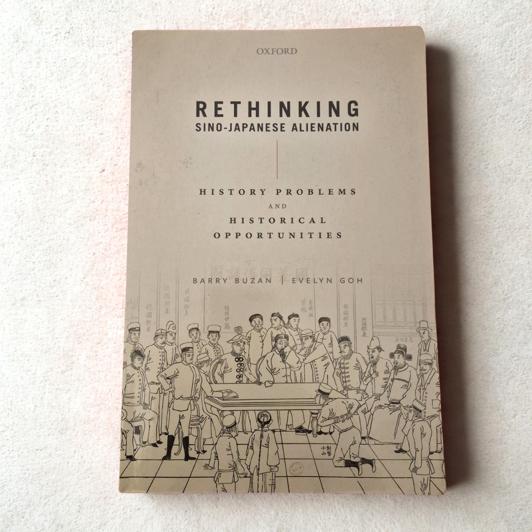 'Rethinking Sino-Japanese Alienation: History Problems and Historical Opportunities' by Barry Buzan and Evelyn Goh