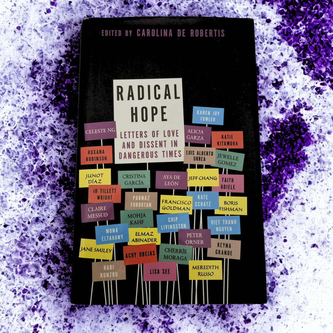 'Radical Hope: Letters of Love and Dissent in Dangerous Times' edited by Carolina De Robertis