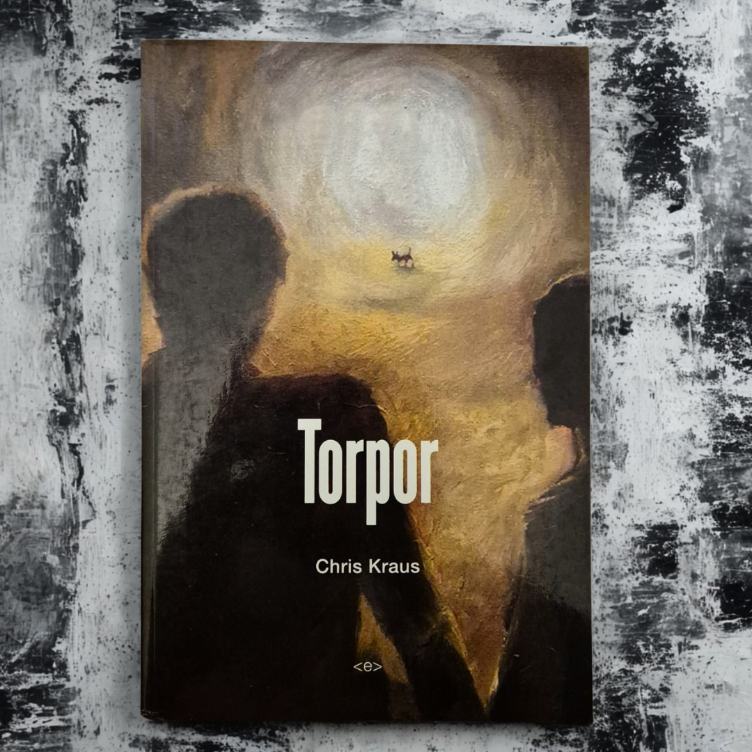 'Torpor' by Chris Kraus