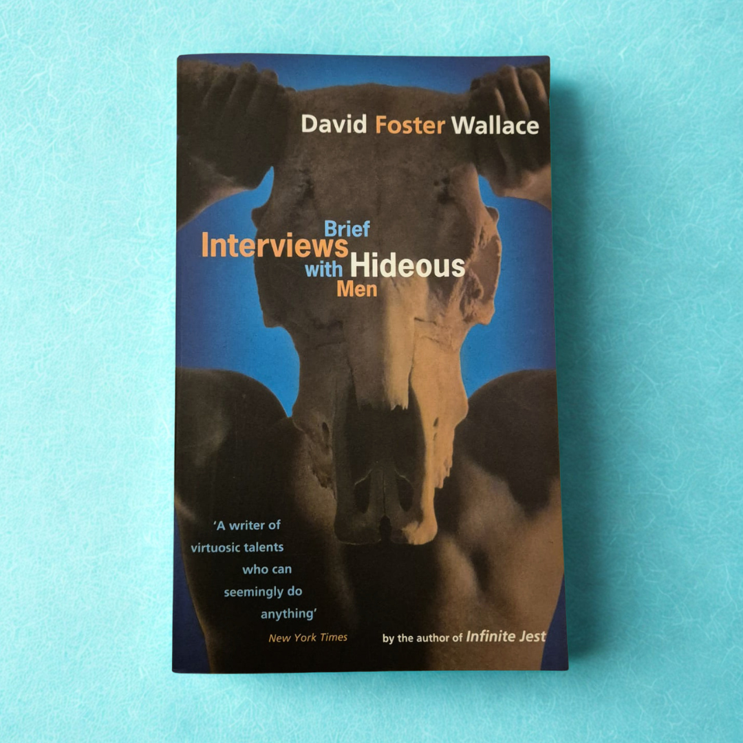 'Brief Interviews with Hideous Men' by David Foster Wallace