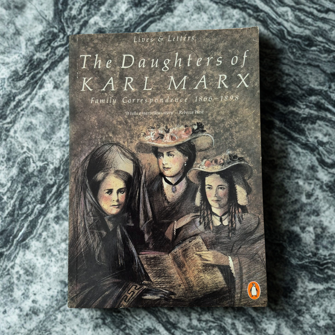 'The Daughters of Karl Marx: Family Correspondence 1866–1898' edited by Olga Meier